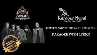 Samarpan - Sabin Rai And The Pharaoh (KARAOKE WITH LYRICS) | Karaoke Nepal