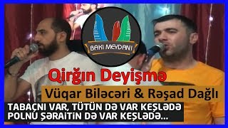 Keşlədə Qırğın deyişmə \\ Polnu şəraitin də var Keşlədə - (Rəşad Dağlı, Vüqar Biləcəri)