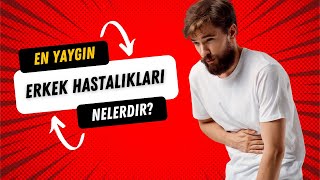 En Yaygın Erkek Hastalıkları Nelerdir? | Doktorify