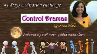 Control Dramas | Guided Meditation | Pranahitha | Devi Chakka