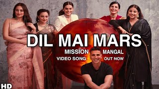 Dil mein Mars Hai Mission Mangal Video song | Akshay Kumar Vidhya Balan, Taapsee, Kirti, Nithya