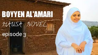 BOYAYYEN AL'AMARI HAUSA NOVEL EPISODE 3(man sageer Kai daga Jin sunan littafin kasan zaiyi Dadi )