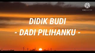 Didik Budi - Dadi Pilihanku ( Lirik )