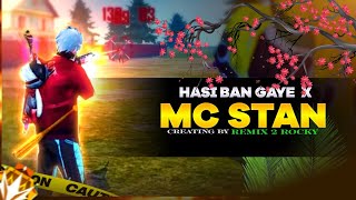 Mc Stan x Hasi Ban Gaye 🔥Free Fire Edited Montage - REMIX2ROCKY-freefire_status🥀
