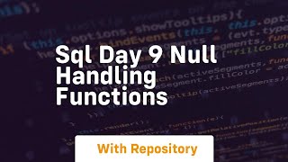 sql day 9 null handling functions