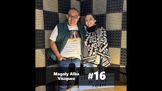 Entrevista #16 | Magaly Alba | Nissan | Cuando no hay nada escrito todas las potencialidades se dan