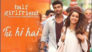 Tu Hi Hai |Half Girlfriend | Arjun Kapoor   Shraddha Kapoor |Full screen WhatsApp Lyrics Love Status