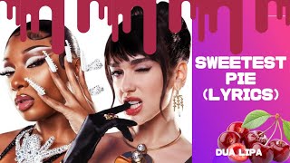 Sweetest Pie（Lyrics）/Dua Lipa with Megan Thee Stallion