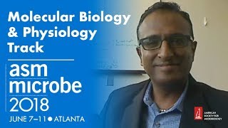 Molecular Biology and Physiology Track - Microbe 2018 - Kumaran Ramamurthi Track Leader