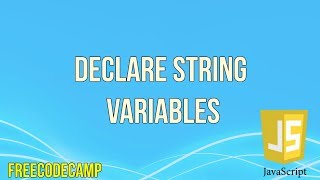 Declare String Variables | JavaScript Tutorial | FreeCodeCamp