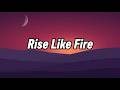 Rise Like Fire || Lyrics || MT