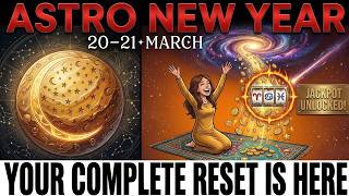 The Astrological New Year is TOMORROW - Your Life Gets a COMPLETE Reset (3 Signs Hit the Jackpot)