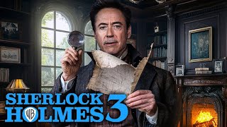 SHERLOCK HOLMES 3 (2025) With Robert Downey Jr \u0026 Jude Law