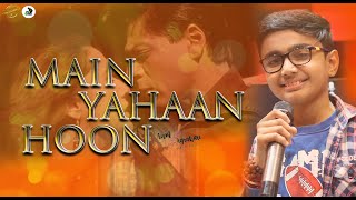 Main Yahaan Hoon || Aum Agrahari || Hindi Songs || New Songs 2023