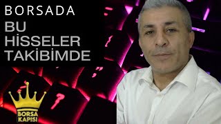 BORSADA BU HİSSELERDE NE OLDU