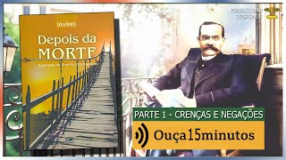 🌟 DEPOIS DA MORTE 📕 de LEÓN DENIS - P1 Crenças e Negações - 🎙️ #PodCastEspírita