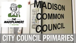 The Madsplainers: A guide to City Council primaries