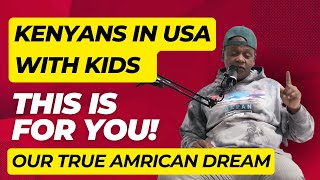 Kenyans in America with kids!! This is for you | The true American dream for Kenyans