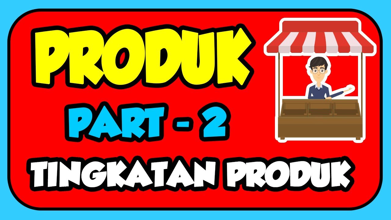 Produk | Jenis-jenis Produk | Tingkatan Produk | Kualitas Produk - YouTube