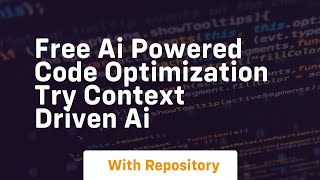 FREE AI Powered Code Optimization Try Context Driven AI