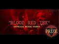 THE PRIZE | Blood Red Ink | Official Music Video !!