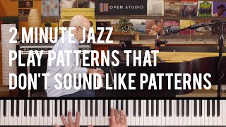 How to Play Patterns That Don't Sound Like Patterns - Peter Martin | 2 Minute Jazz