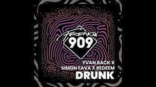 Yvvan Back x Simon Fava x Reedem - Drunk (Extended Mix) [FREAKIN909]