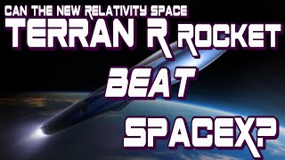 Rocket Science: The Relativity Space Terran R