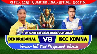 🛑BENDRABAHAL vs KCC KOMNA || QUARTER FINAL-4 || 1st UNITED BROTHERS CUP-2025 ||