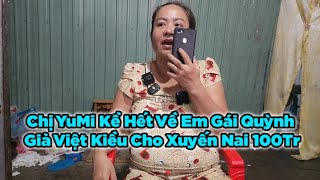 Chị YuMi Kể Hết Về Em Gái Quỳnh Giả Việt Kiều Cho Xuyến Nai 100Tr