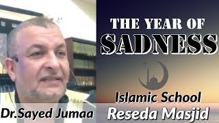 Masjid Reseda Islamic School/ The Year of Sadness - Dr Sayed Jumaa