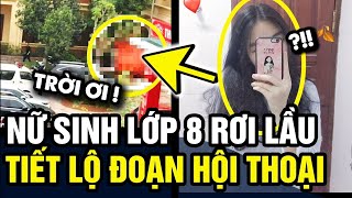 Vụ nữ sinh lớp 8 TƠI TỪ TẦNG 3 không qua khỏi, bất ngờ nội dung CUỘC TRÒ CHUYỆN | Tin 3 Phút