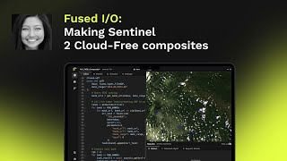 Making Sentinel 2 Cloud-Free composites - Fused I/O Webinar