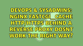 DevOps & SysAdmins: nginx fastcgi_cache http/https behind a reverse Proxy dosnt work the right way?
