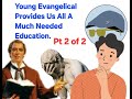 Young Evangelical Provides a Much Needed Education - Part 2 of 2