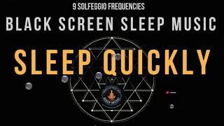 BLACK SCREEN SLEEP MUSIC ☯ Sleep Quickly ☯ All 7 Solfeggio Frequency