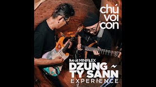 'Dzung x Ty Sann' Experience - CHÚ VOI CON