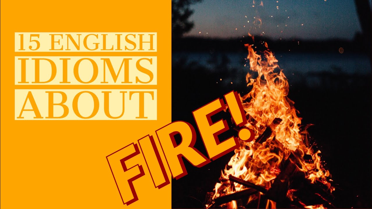 15 English Idioms About FIRE - YouTube