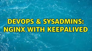 DevOps & SysAdmins: Nginx with keepalived