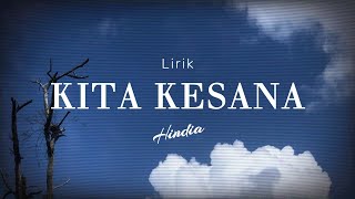 KITA KESANA - HINDIA (lirik)