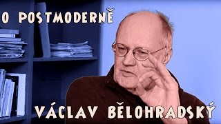 Václav Bělohradský: O postmoderně