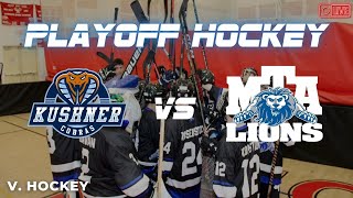 MTA Lions vs Kushner Cobras Varsity Hockey February 11 @7PM Playoff Hockey