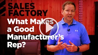 What Makes a Good Manufacturer's Rep?