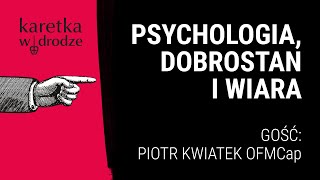 KARETKA W DRODZE [16] || Psychologia, dobrostan i wiara || Rozmowa z Piotrem Kwiatkiem OFMCap