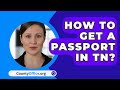 How To Get A Passport In TN? - CountyOffice.org