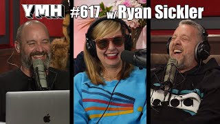 Your Mom's House Podcast - Ep.617 w/ Ryan Sickler