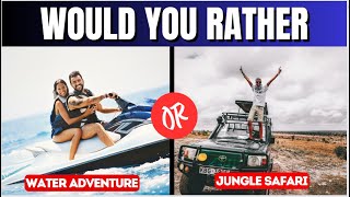 Would You Rather… Adventure edition 🏞️ 🤠🏕️ #11 |  | NeedsUnbox | Needs Unbox
