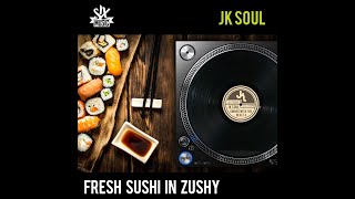 JK Soul - Fresh Sushi In Zushy (feat. Teo Collori)