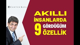 AKILLI İNSANLARDA GÖRDÜĞÜM 9 ÖZELLİK | Canten Kaya