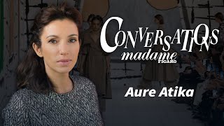 Conversations Madame Figaro avec Aure Atika